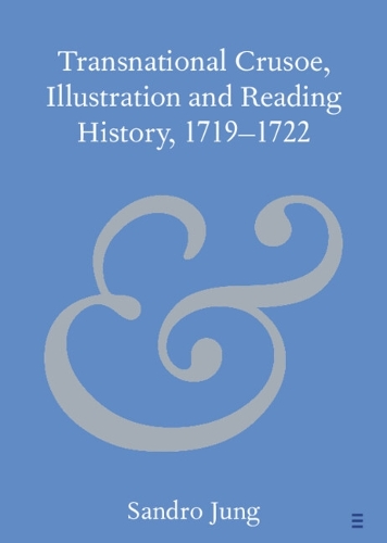 Бумажная книга «Transnational Crusoe, Illustration and Reading History, 1719–1722», автор Сандро Юнг - фото №1