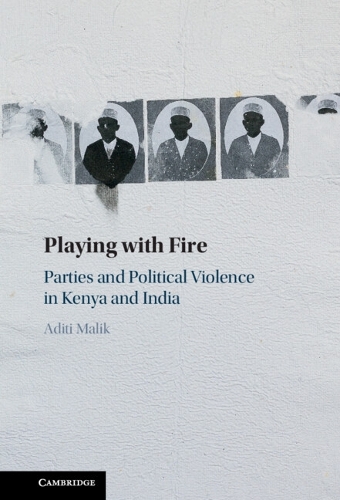 Бумажная книга «Playing with Fire: Parties and Political Violence in Kenya and India», автор Адити Малик - фото №1