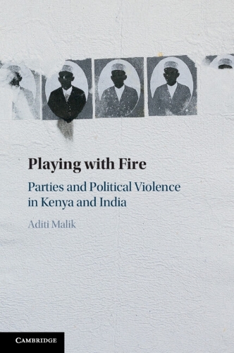 Бумажная книга «Playing with Fire: Parties and Political Violence in Kenya and India», автор Адити Малик - фото №1