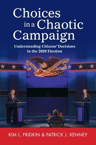 Паперова книга «Choices in a Chaotic Campaign: Understanding Citizens' Decisions in the 2020 Election», авторів Кім Л. Фрідкін, Патрік Дж. Кенні - фото №1
