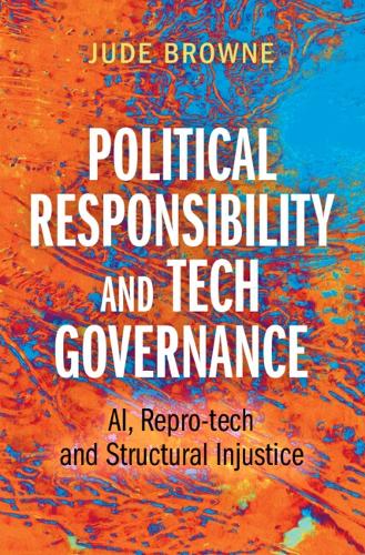 Бумажная книга «Political Responsibility and Tech Governance: AI, Repro-tech and Structural Injustice», автор Джуд Браун - фото №1
