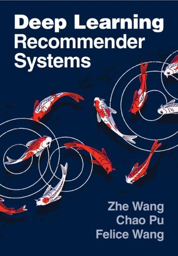 Паперова книга «Deep Learning Recommender Systems», авторів Чао Пу, Феліче Ван, Чже Ван - фото №1