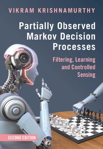 Паперова книга «Partially Observed Markov Decision Processes: Filtering, Learning and Controlled Sensing», автор Вікрам Крішнамурті - фото №1
