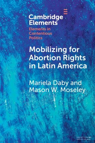 Паперова книга «Mobilizing for Abortion Rights in Latin America», авторів Маріела Дабі, Мейсон В. Мозлі - фото №1