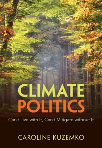 Бумажная книга «Climate Politics: Can't Live with It, Can't Mitigate without It», автор Каролина Куземко - фото №1