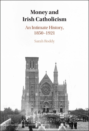Паперова книга «Money and Irish Catholicism: An Intimate History, 1850–1921», автор Сара Родді - фото №1