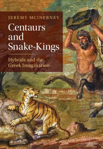 Бумажная книга «Centaurs and Snake-Kings: Hybrids and the Greek Imagination», автор Джереми Макинерни - фото №1