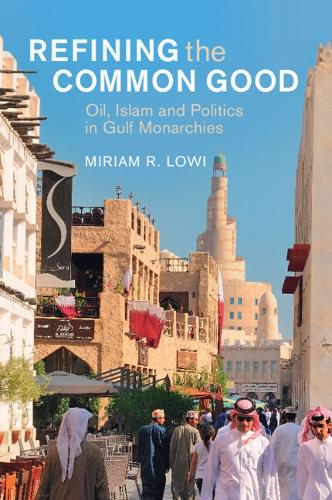 Бумажная книга «Refining the Common Good: Oil, Islam and Politics in Gulf Monarchies», автор Мириам Р. Лоуи - фото №1