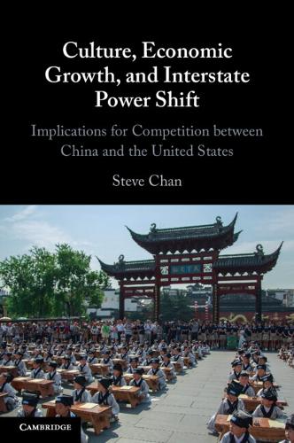 Бумажная книга «Culture, Economic Growth, and Interstate Power Shift: Implications for Competition between China and the United States», автор Стив Чан - фото №1