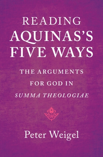 Бумажная книга «Reading Aquinas's Five Ways: The Arguments for God in Summa Theologiae», автор Питер Вайгель - фото №1