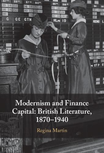 Бумажная книга «Modernism and Finance Capital: British Literature, 1870–1940», автор Регина Мартин - фото №1