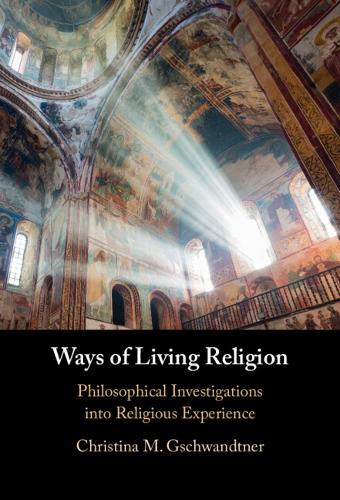 Паперова книга «Ways of Living Religion: Philosophical Investigations into Religious Experience», автор Крістіна М. Гшвандтнер - фото №1