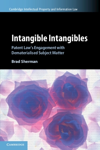 Бумажная книга «Intangible Intangibles: Patent Law's Engagement with Dematerialised Subject Matter», автор Брэд Шерман - фото №1