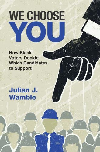 Паперова книга «We Choose You: How Black Voters Decide Which Candidates to Support», автор Джуліан Дж. Вамбл - фото №1