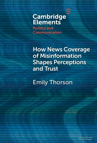 Паперова книга «How News Coverage of Misinformation Shapes Perceptions and Trust», автор Емілі Торсон - фото №1