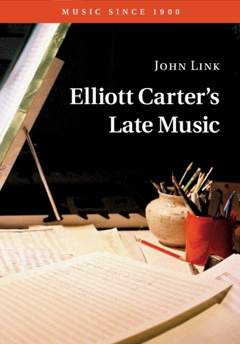 Бумажная книга «Elliott Carter's Late Music», автор Джон Линк - фото №1