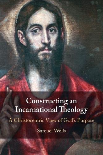 Паперова книга «Constructing an Incarnational Theology: A Christocentric View of God's Purpose», автор Семюел Уеллс - фото №1