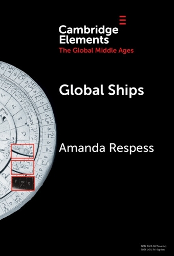 Бумажная книга «Global Ships: Seafaring, Shipwrecks, and Boatbuilding in the Global Middle Ages», автор Аманда Респесс - фото №1