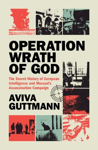 Бумажная книга «Operation Wrath of God: The Secret History of European Intelligence and Mossad's Assassination Campaign», автор Авива Гуттман - фото №1