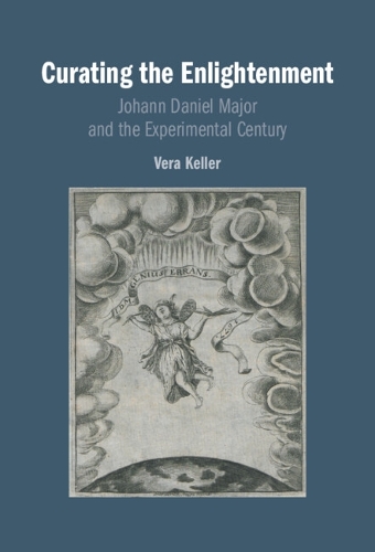 Бумажная книга «Curating the Enlightenment: Johann Daniel Major and the Experimental Century», автор Вера Келлер - фото №1