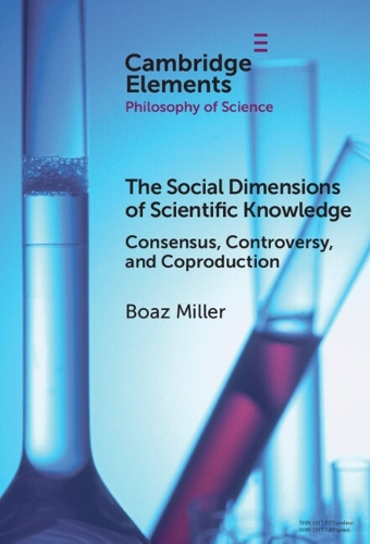 [object Object] «The Social Dimensions of Scientific Knowledge: Consensus, Controversy, and Coproduction», автор Боаз Миллер - фото №1