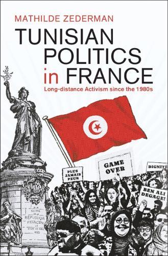 Бумажная книга «Tunisian Politics in France: Long-Distance Activism since the 1980s», автор Матильда Зедерман - фото №1