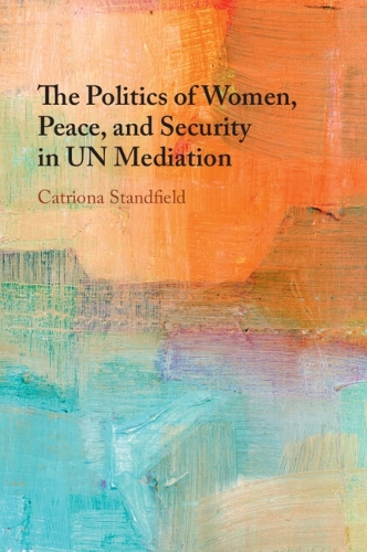 Бумажная книга «The Politics of Women, Peace, and Security in UN Mediation», автор Катриона Стэндфилд - фото №1