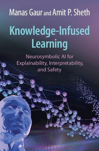 Бумажная книга «Knowledge-Infused Learning: Neurosymbolic AI for Explainability, Interpretability, and Safety», авторов Амит П. Шет, Манас Гаур - фото №1