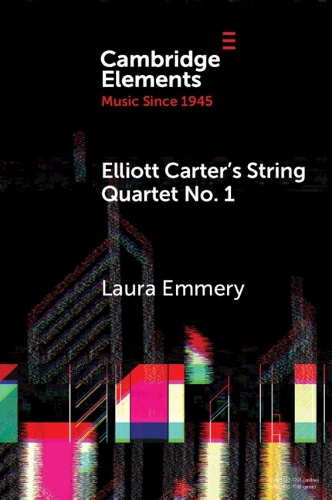 Бумажная книга «Elliott Carter's String Quartet No. 1: Myths, Narratives, and Cold War Cultural Diplomacy», автор Лаура Эммери - фото №1