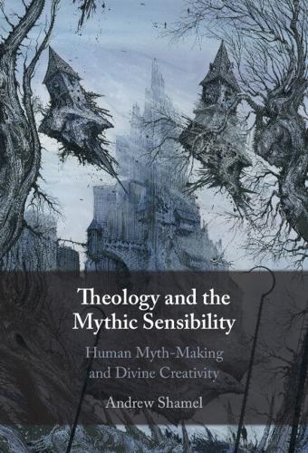 Бумажная книга «Theology and the Mythic Sensibility: Human Myth-Making and Divine Creativity», автор Эндрю Шамель - фото №1