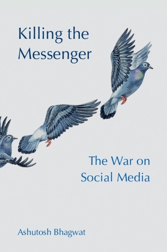 Паперова книга «Killing the Messenger: The War on Social Media», автор Ашутош Бхагват - фото №1