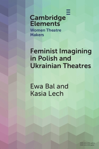 Бумажная книга «Feminist Imagining in Polish and Ukrainian Theatres», авторов Эва Баль, Кася Лех - фото №1