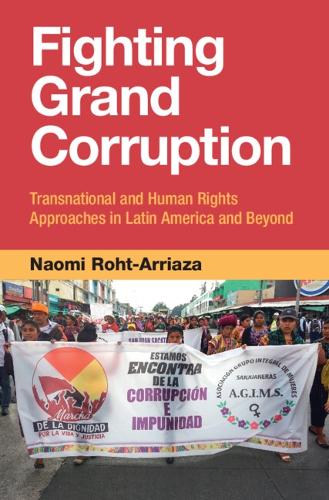 Бумажная книга «Fighting Grand Corruption: Transnational and Human Rights Approaches in Latin America and Beyond», автор Наоми Рохт-Арриаза - фото №1