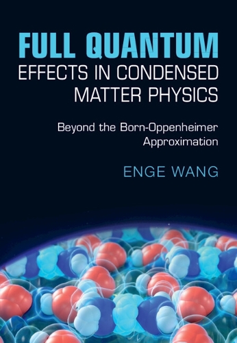 Паперова книга «Full Quantum Effects in Condensed Matter Physics: Beyond the Born-Oppenheimer Approximation», автор Енге Ванг - фото №1