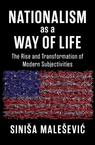 Бумажная книга «Nationalism as a Way of Life: The Rise and Transformation of Modern Subjectivities», автор Синиша Малесевич - фото №1