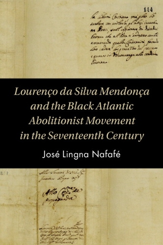 Бумажная книга «Lourenço da Silva Mendonça and the Black Atlantic Abolitionist Movement in the Seventeenth Century», автор Хосе Лингна Нафафе - фото №1