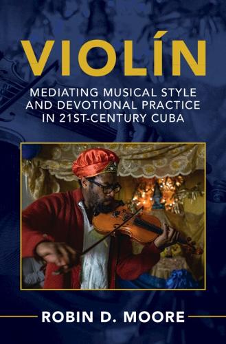 Паперова книга «Violín: Mediating Musical Style and Devotional Practice in 21st-Century Cuba», автор Робін Д. Мур - фото №1