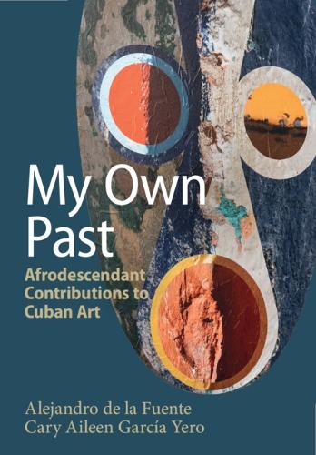 Бумажная книга «My Own Past: Afrodescendant Contributions to Cuban Art», автор Алехандро де ла Фуэнте - фото №1