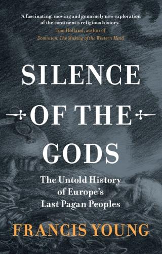 Бумажная книга «Silence of the Gods: The Untold History of Europe's Last Pagan Peoples», автор Фрэнсис Янг - фото №1