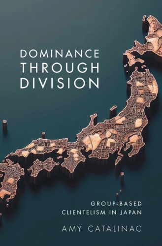 Паперова книга «Dominance Through Division: Group-Based Clientelism in Japan», автор Емі Каталінак - фото №1