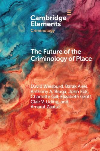 [object Object] «The Future of the Criminology of Place: New Directions for Research and Practice», авторів Ентоні А. Брага, Барак Аріель, Шарлотта Гілл, Девід Вайсбурд - фото №1