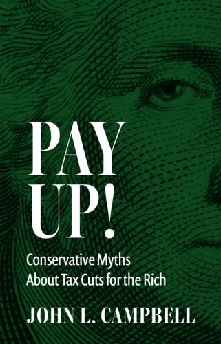 Паперова книга «Pay Up!: Conservative Myths About Tax Cuts for the Rich», автор Джон Л. Кемпбелл - фото №1