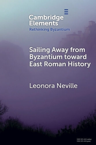 Паперова книга «Sailing Away from Byzantium Toward East Roman History», автор Леонора Невілл - фото №1