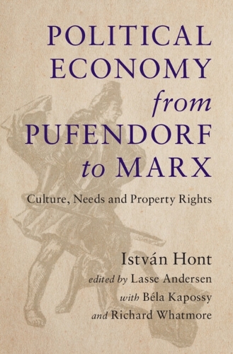 Паперова книга «Political Economy from Pufendorf to Marx: Culture, Needs and Property Rights», автор Іштван Хонт - фото №1