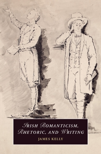 Паперова книга «Irish Romanticism, Rhetoric, and Writing», автор Джеймс Келлі - фото №1