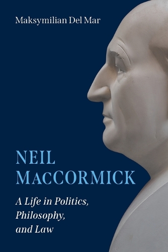 Бумажная книга «Neil MacCormick: A Life in Politics, Philosophy, and Law», автор Максимилиан Дель Мар - фото №1