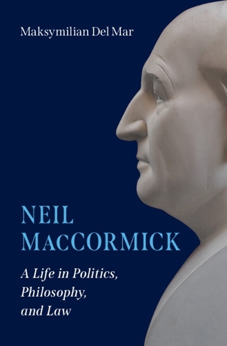 Бумажная книга «Neil MacCormick: A Life in Politics, Philosophy, and Law», автор Максимилиан Дель Мар - фото №1