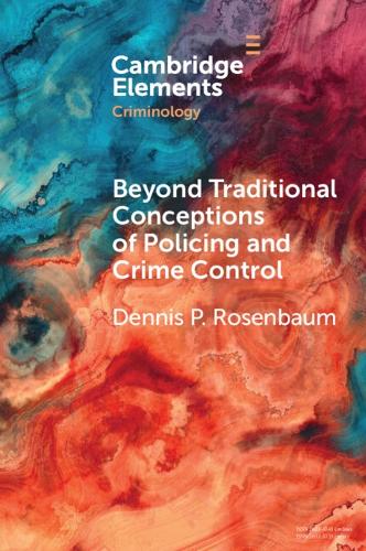 Бумажная книга «Beyond Traditional Conceptions of Policing and Crime Control: New Metrics to Evaluate Police Performance and Improve Police Legitimacy», автор Деннис П. Розенбаум - фото №1