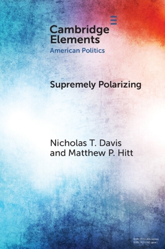 Paper book «Supremely Polarizing: How Partisanship Structures Support for the Supreme Court», authors Matthew P. Hitt, Nicholas T. Davis - фото №1
