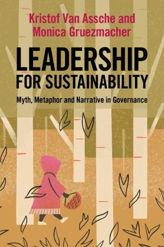 Бумажная книга «Leadership for Sustainability: Myth, Metaphor and Narrative in Governance», авторов Кристоф Ван Аше, Моника Грюзмахер - фото №1